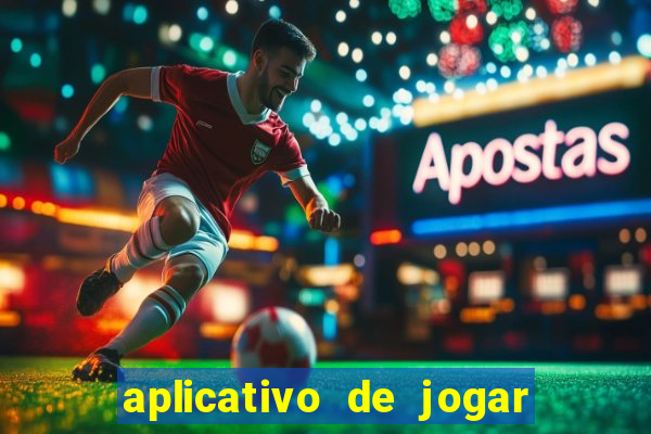 aplicativo de jogar e ganhar dinheiro